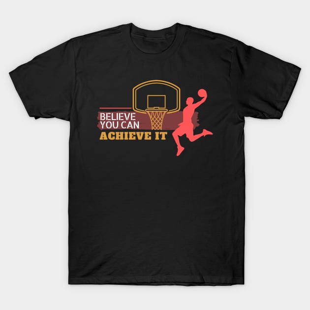 believe you can achieve it T-Shirt by ReasArt